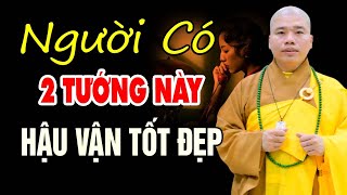 Người Có 2 Tính Này Cuộc Sống Tốt Đẹp Hậu Vận Phú Quý Về Sau - Thầy Thích Nhuận Đức