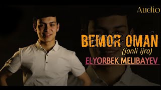 Elyorbek Melibayev Bemor onam -  Елёрбек Мелибаев Бемор онам