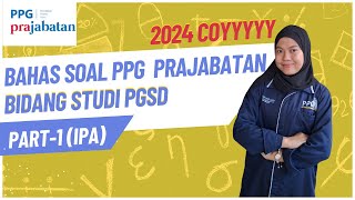 SOAL PPG PRAJABATAN 2024 BIDANG STUDI PGSD [PART 1 - IPA]