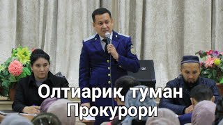 ОЛТИАРИҚ ПРОКУРОРИ ТАСИРЛИ ГАПИРДИ.