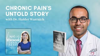 Chronic Pain’s Untold Story with Dr  Haider Warraich | Love Is Stronger Than Fear podcast