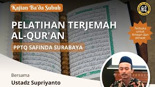 PELATIHAN TERJEMAH AL-QUR'AN BERSAMA USTADZ SUPRIYANTO DARI PP SAFINDA SURABAYA