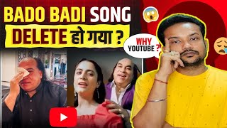 Bado Badi Viral Song Deleted By YouTube why ? आखिरकार  बड़ा बादी सॉन्ग डिलीट क्यों हुआ