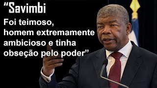 João Lourenço fala sobre Jonas Savimbi: Foi um homem teimoso, extremamente ambicioso e era obcecado👈