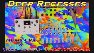 Deep Recesses - Meris LVX & Soma Lyra 8