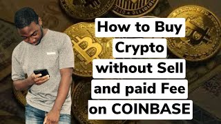 How to Buy Crypto without Sell and paid Fee on COINBASE  |  Tutorial 1