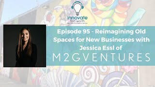 #95 Jessica Essl: Reimagining Old Spaces for New Businesses