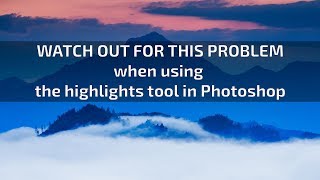 Watch out for this problem when using the highlights tool in Photoshop