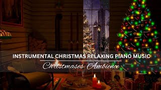 Instrumental Christmas Relaxing piano music | Christmases  Ambience