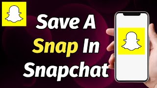 HOW TO SAVE A SNAP IN SNAPCHAT WHICH SOMEONE HAVE SENT YOU