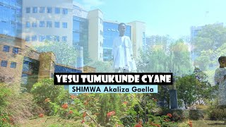 YESU TUMUKUNDE CYANE - SHIMWA AKALIZA Gaella