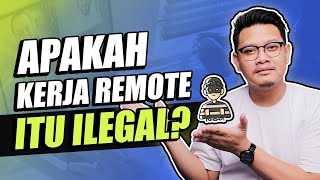 Apakah Kerja Remote itu ILEGAL?