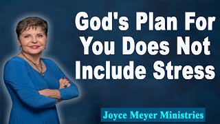 Joyce Meyer 2023💕God's Plan For You Does Not Include Stress💕Enjoying Everyday Life