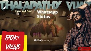 Thalapathy Vijay🔥🔥🔥|170K🤩|Whatsapp Status|Fullscreen|HD|Then and Now|$umesh editzz|Subscribe