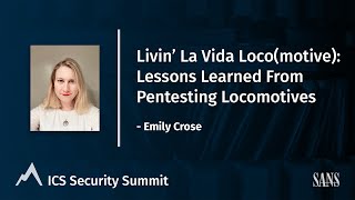 Livin' La Vida Loco(motive) - Emily Crose | SANS ICS Security Summit 2022