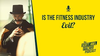 Is the Fitness Industry Evil?