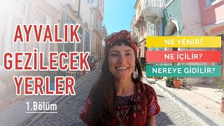 AYVALIK - GEZİLECEK YERLER - Bölüm 1