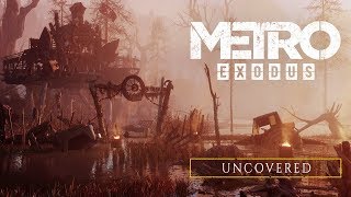 Metro Exodus - Uncovered