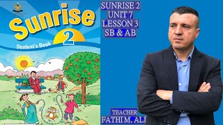 SUNRISE 2 UNIT 7 LESSON 3 SB & AB ئینگلیزی پۆلی دووه م