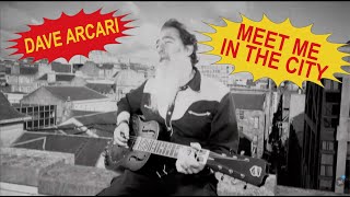 DAVE ARCARI: Meet me in the City