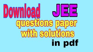 How to download jee paper with solutions in pdf