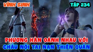 Vĩnh Sinh Tập 234 | Phương Hàn Oánh Nhau Với Cháu Nội Tai Nạn Thiên Quân