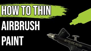 How to Thin your Airbrush Paint | Beginner Guide