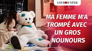 Ma Femme M'A Trompé Avec Un Gros Nounours | @LoveBusterFrance