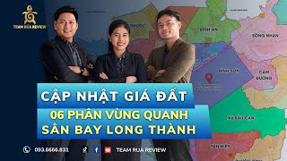 CẬP NHẬT GIÁ 6 phân vùng quanh sân bay Long Thành quý I/2023 ( tập 2)