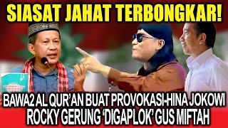 Siasat Jahat Terbongkar❗Bawa2 Qur'an Buat Provokasi-Hina Jokowi, Rocky Gerung 'Digaplok' Gus Miftah