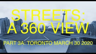 Streets Part 3: A 360 Degree View: Toronto Ontario - March 30, 2020