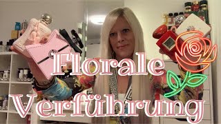 FLORALE VERFÜHRUNG🌹🌹Verführe mit deinen floralen Düften 🌺🌺Parfum Haul