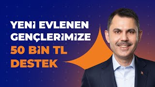 Yeni evlenen çiftlerimize 50 bin TL destek vereceğiz.