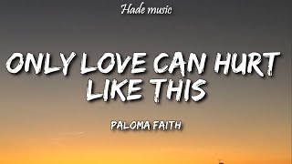 Paloma Faith - Only Love Can Hurt Like This (Lyrics)