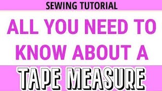 EVERYTHING YOU NEED TO KNOW ABOUT A TAPE MEASURE I BEGINNERS CORNER