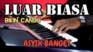 LUAR BIASA MUSIKNYA BIKIN CANDU ASYIK BANGET