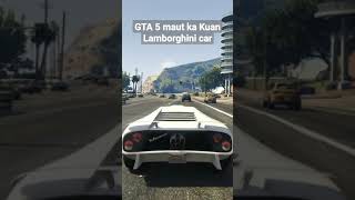 GTA 5 maut ka kuan new Lamborghini car