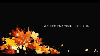 We Are Thankful For You!