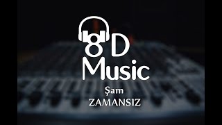 Şam - Zamansız (8D Versiyon)