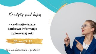 Kredyty pod lupą 06.05.2022 - lajw| Assesoria 🏡 #kredytyhipoteczne