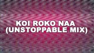 Dj Hemz - Koi Roko Naa (Unstoppable Mix)