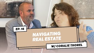 Navigating Real Estate. Coralie Thorel: The Root of all Real Estate. Ep. 016