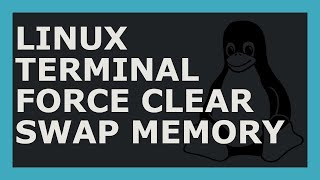 How To Force Clear Swap Memory Using Linux Command Line