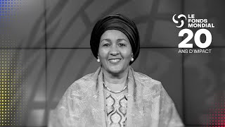 Le Fonds mondial a 20 ans : Amina Mohammed, vice-secrétaire générale des Nations Unies