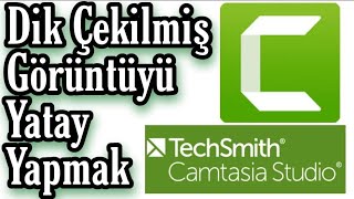 Dik Çekilmiş Görüntü Nasıl Yatık Hale Getirilir Camtasia 9 ile Dik Çekimin Yatay Duruma Getirilmesi