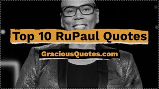 Top 10 RuPaul Quotes - Gracious Quotes