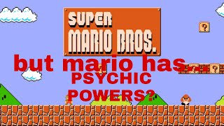 Super Mario Bros but mario has... PSYCHIC POWERS?