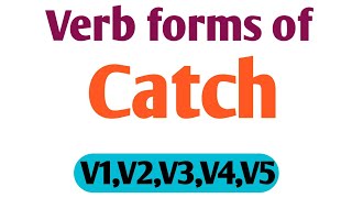 Verb forms of Catch // verb forms in V1,V2,V3,V4,V5 // Verb forms By arvind classes  v1 v2 v3 v4 v5