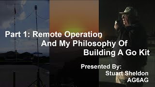 Remote Operation And My Philosophy Of Building A Radio Go Kit Part 1