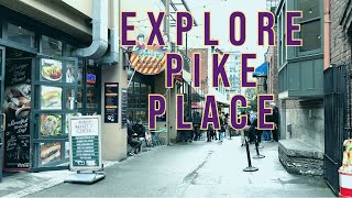 Exploring Pike Place - A Seattle Must See